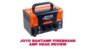 Joyo Bantamp Firebrand Amp Head Review